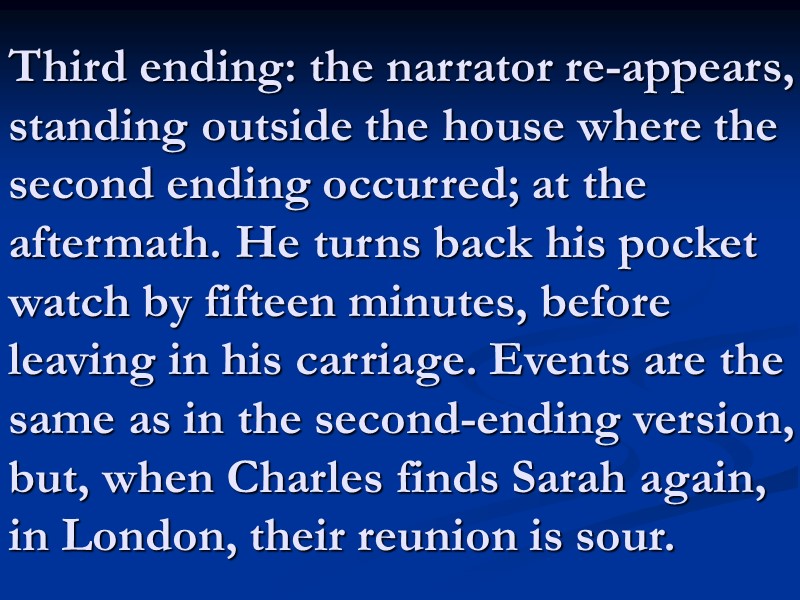 Third ending: the narrator re-appears, standing outside the house where the second ending occurred;